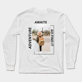 Adventure awaits, go find it Long Sleeve T-Shirt